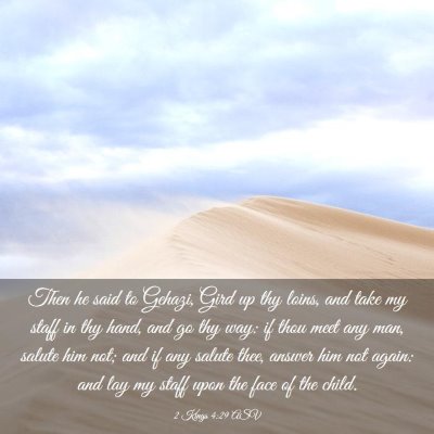 Picture 03 - 2 Kings 4:29 ASV - Then he said to Gehazi, Gird up thy loins, and - Bible Verse Picture