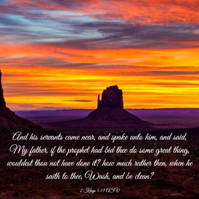 Picture 03 - 2 Kings 5:13 ASV - And his servants came near, and spake unto him, - Bible Verse Picture