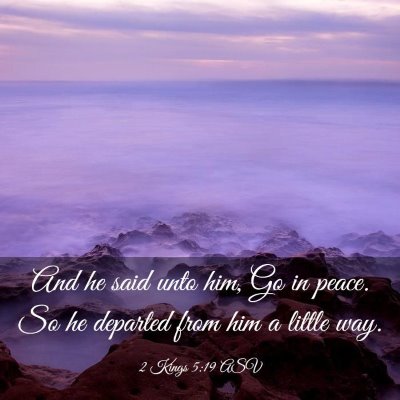 Picture 03 - 2 Kings 5:19 ASV - And he said unto him, Go in peace. So he departed - Bible Verse Picture