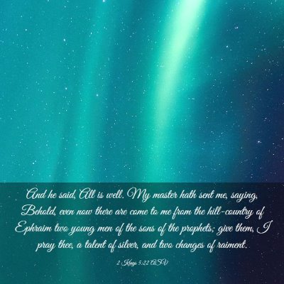 Picture 03 - 2 Kings 5:22 ASV - And he said, All is well. My master hath sent me, - Bible Verse Picture
