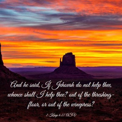 Picture 03 - 2 Kings 6:27 ASV - And he said, If Jehovah do not help thee, whence - Bible Verse Picture