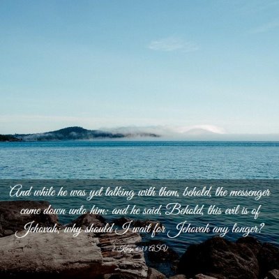 Picture 03 - 2 Kings 6:33 ASV - And while he was yet talking with them, behold, - Bible Verse Picture
