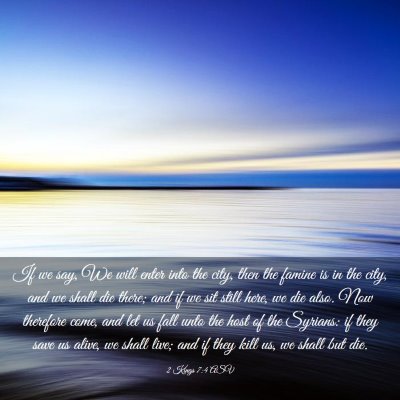 Picture 03 - 2 Kings 7:4 ASV - If we say, We will enter into the city, then the - Bible Verse Picture