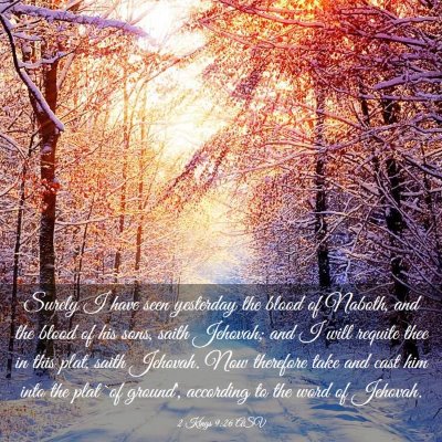 Picture 03 - 2 Kings 9:26 ASV - Surely I have seen yesterday the blood of Naboth, - Bible Verse Picture