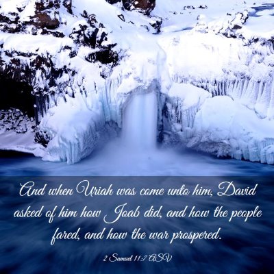 Picture 03 - 2 Samuel 11:7 ASV - And when Uriah was come unto him, David asked of - Bible Verse Picture