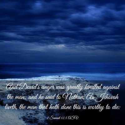 Picture 03 - 2 Samuel 12:5 ASV - And David's anger was greatly kindled against the - Bible Verse Picture