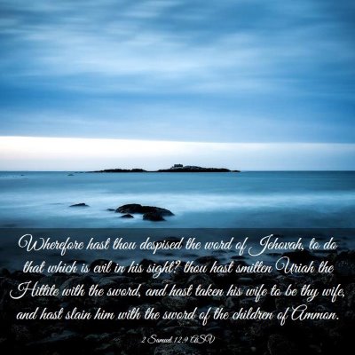 Picture 03 - 2 Samuel 12:9 ASV - Wherefore hast thou despised the word of Jehovah, - Bible Verse Picture