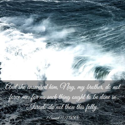 Picture 03 - 2 Samuel 13:12 ASV - And she answered him, Nay, my brother, do not - Bible Verse Picture
