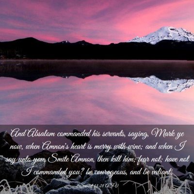 Picture 03 - 2 Samuel 13:28 ASV - And Absalom commanded his servants, saying, Mark - Bible Verse Picture