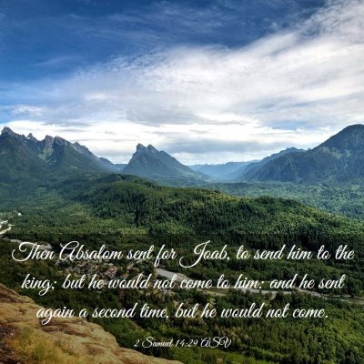 Picture 03 - 2 Samuel 14:29 ASV - Then Absalom sent for Joab, to send him to the - Bible Verse Picture