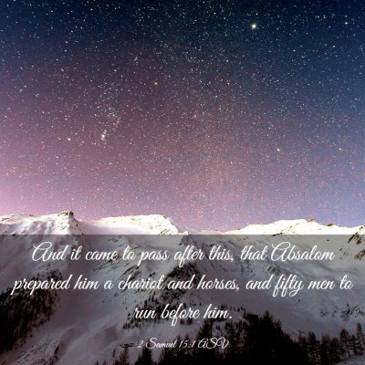 Picture 03 - 2 Samuel 15:1 ASV - And it came to pass after this, that Absalom - Bible Verse Picture