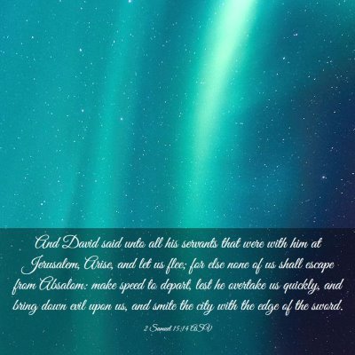 Picture 03 - 2 Samuel 15:14 ASV - And David said unto all his servants that were - Bible Verse Picture