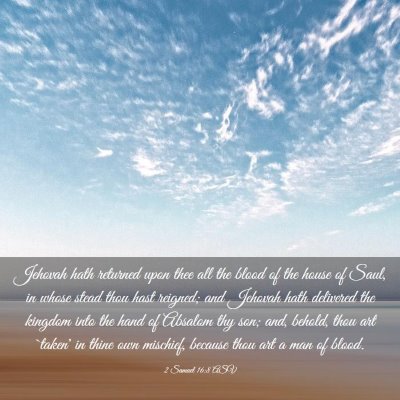 Picture 03 - 2 Samuel 16:8 ASV - Jehovah hath returned upon thee all the blood of - Bible Verse Picture