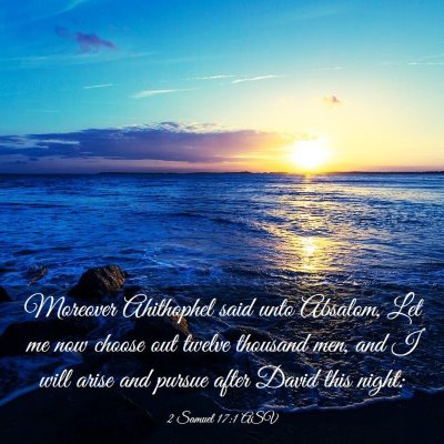 Picture 03 - 2 Samuel 17:1 ASV - Moreover Ahithophel said unto Absalom, Let me now - Bible Verse Picture