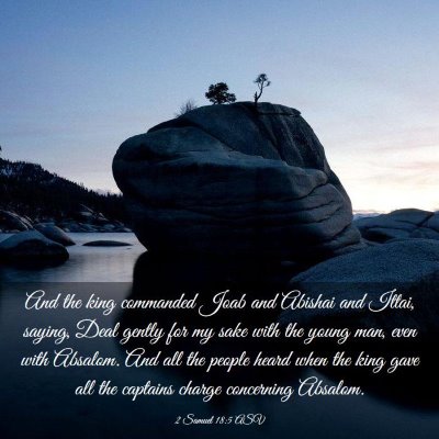 Picture 03 - 2 Samuel 18:5 ASV - And the king commanded Joab and Abishai and - Bible Verse Picture