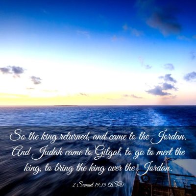 Picture 03 - 2 Samuel 19:15 ASV - So the king returned, and came to the Jordan. And - Bible Verse Picture