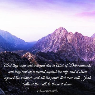 Picture 03 - 2 Samuel 20:15 ASV - And they came and besieged him in Abel of - Bible Verse Picture