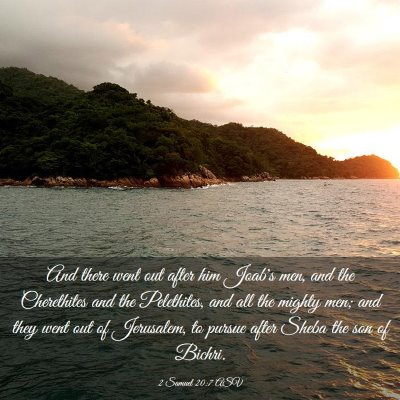 Picture 03 - 2 Samuel 20:7 ASV - And there went out after him Joab's men, and the - Bible Verse Picture