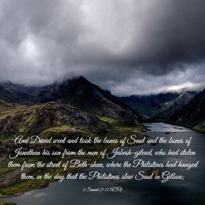 Picture 03 - 2 Samuel 21:12 ASV - And David went and took the bones of Saul and the - Bible Verse Picture
