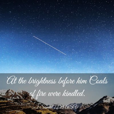 Picture 03 - 2 Samuel 22:13 ASV - At the brightness before him Coals of fire were - Bible Verse Picture
