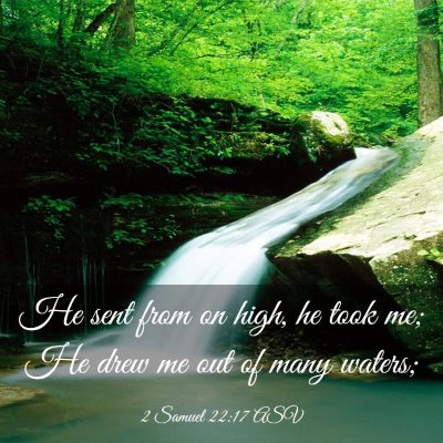 Picture 03 - 2 Samuel 22:17 ASV - He sent from on high, he took me; He drew me out - Bible Verse Picture