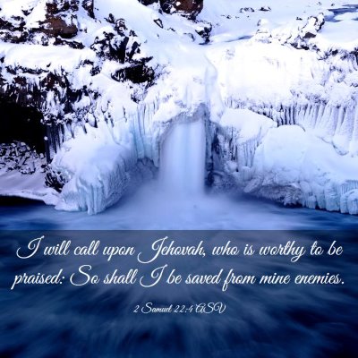 Picture 03 - 2 Samuel 22:4 ASV - I will call upon Jehovah, who is worthy to be - Bible Verse Picture