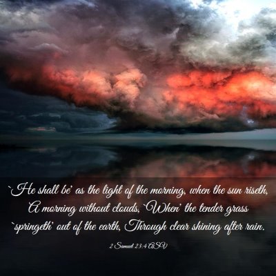 Picture 03 - 2 Samuel 23:4 ASV - `He shall be' as the light of the morning, when - Bible Verse Picture