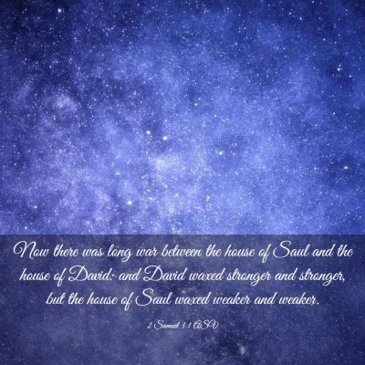 Picture 03 - 2 Samuel 3:1 ASV - Now there was long war between the house of Saul - Bible Verse Picture