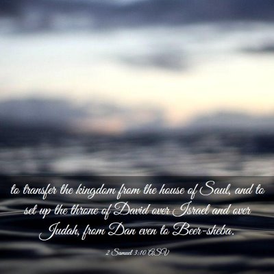 Picture 03 - 2 Samuel 3:10 ASV - to transfer the kingdom from the house of Saul, - Bible Verse Picture