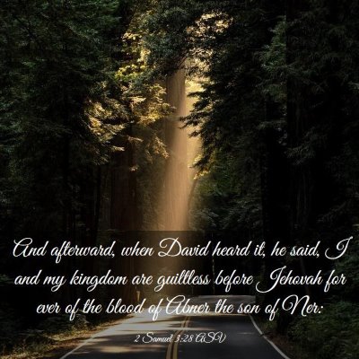 Picture 03 - 2 Samuel 3:28 ASV - And afterward, when David heard it, he said, I - Bible Verse Picture