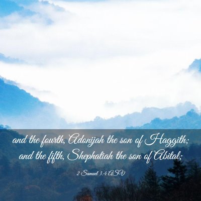 Picture 03 - 2 Samuel 3:4 ASV - and the fourth, Adonijah the son of Haggith; and - Bible Verse Picture