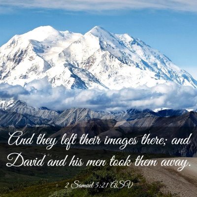 Picture 03 - 2 Samuel 5:21 ASV - And they left their images there; and David and - Bible Verse Picture