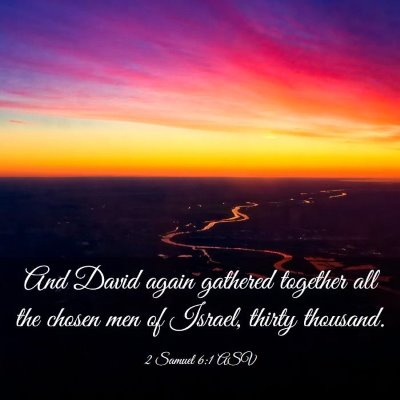 Picture 03 - 2 Samuel 6:1 ASV - And David again gathered together all the chosen - Bible Verse Picture