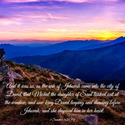 Picture 03 - 2 Samuel 6:16 ASV - And it was so, as the ark of Jehovah came into - Bible Verse Picture