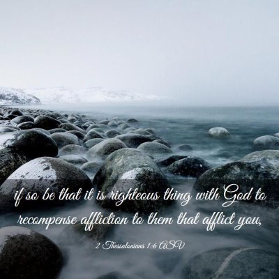 Picture 03 - 2 Thessalonians 1:6 ASV - if so be that it is righteous thing with God to - Bible Verse Picture