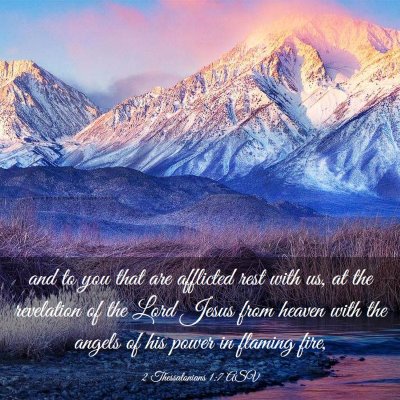 Picture 03 - 2 Thessalonians 1:7 ASV - and to you that are afflicted rest with us, at - Bible Verse Picture