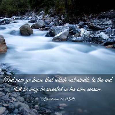 Picture 03 - 2 Thessalonians 2:6 ASV - And now ye know that which restraineth, to the - Bible Verse Picture