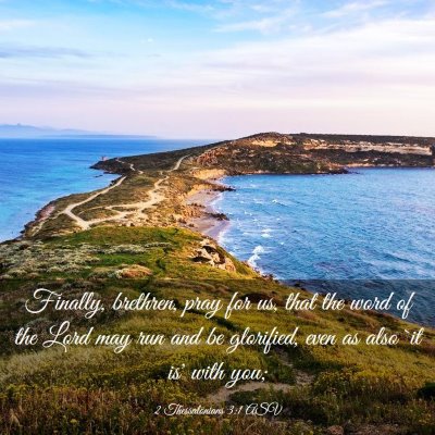 Picture 03 - 2 Thessalonians 3:1 ASV - Finally, brethren, pray for us, that the word of - Bible Verse Picture