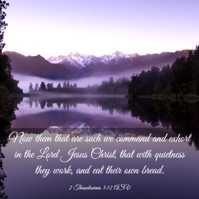 Picture 03 - 2 Thessalonians 3:12 ASV - Now them that are such we command and exhort in - Bible Verse Picture