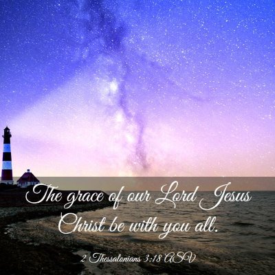 Picture 03 - 2 Thessalonians 3:18 ASV - The grace of our Lord Jesus Christ be with you - Bible Verse Picture