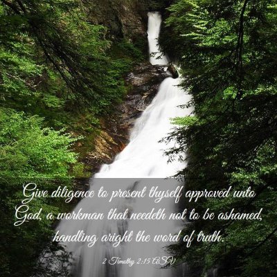 Picture 03 - 2 Timothy 2:15 ASV - Give diligence to present thyself approved unto - Bible Verse Picture
