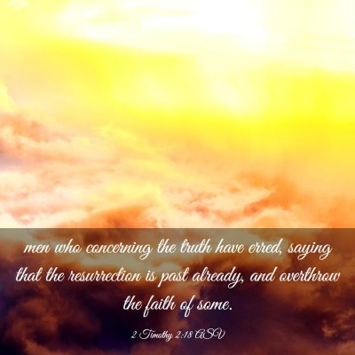 Picture 03 - 2 Timothy 2:18 ASV - men who concerning the truth have erred, saying - Bible Verse Picture