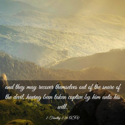 Picture 03 - 2 Timothy 2:26 ASV - and they may recover themselves out of the snare - Bible Verse Picture