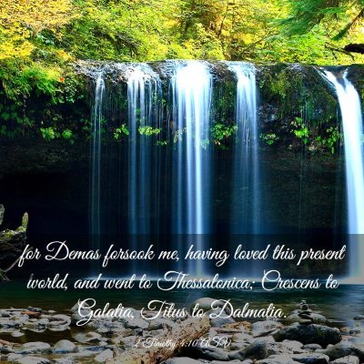 Picture 03 - 2 Timothy 4:10 ASV - for Demas forsook me, having loved this present - Bible Verse Picture