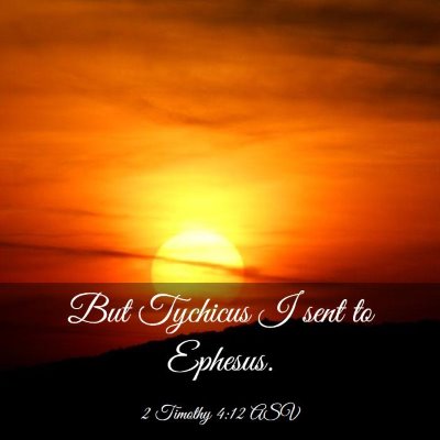 Picture 03 - 2 Timothy 4:12 ASV - But Tychicus I sent to - Bible Verse Picture