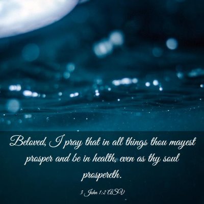 Picture 03 - 3 John 1:2 ASV - Beloved, I pray that in all things thou mayest - Bible Verse Picture