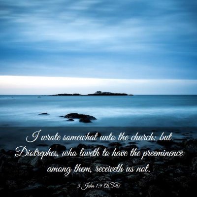 Picture 03 - 3 John 1:9 ASV - I wrote somewhat unto the church: but Diotrephes, - Bible Verse Picture