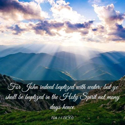 Picture 03 - Acts 1:5 ASV - For John indeed baptized with water; but ye shall - Bible Verse Picture