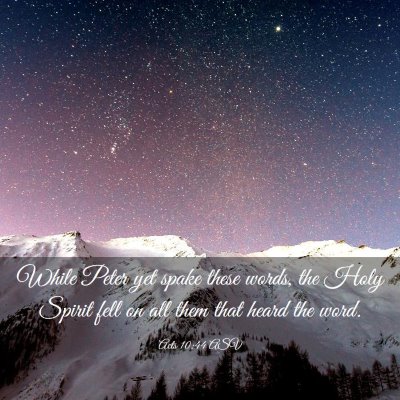 Picture 03 - Acts 10:44 ASV - While Peter yet spake these words, the Holy - Bible Verse Picture