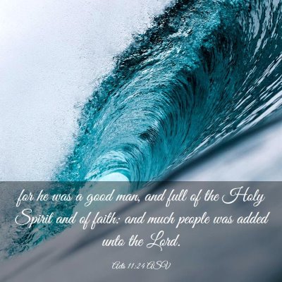 Picture 03 - Acts 11:24 ASV - for he was a good man, and full of the Holy - Bible Verse Picture